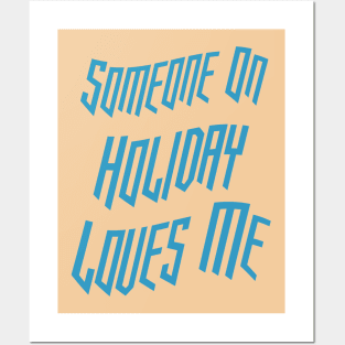 Someone On Holiday Loves Me (Romantic, Aesthetic & Wavy Cyan Cool Font Text) Posters and Art